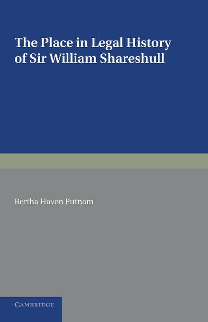 The Place in Legal History of Sir William Shareshull: Chief Justice of the King's Bench 1350 1361
