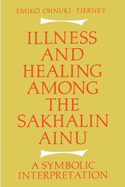 Illness and Healing Among the Sakhalin Ainu: A Symbolic Interpretation