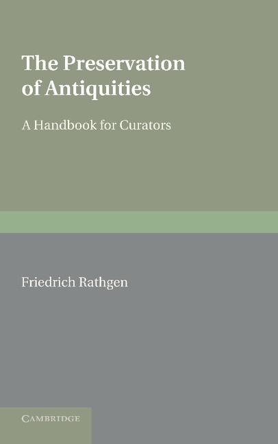 The Preservation of Antiquities: A Handbook for Curators