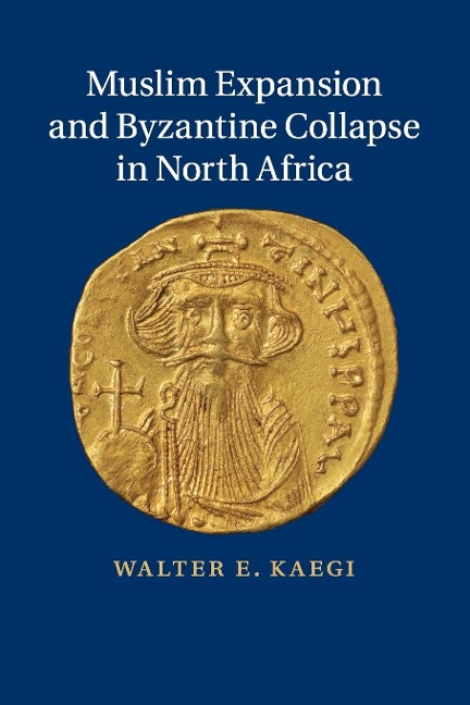 Muslim Expansion and Byzantine Collapse in North             Africa