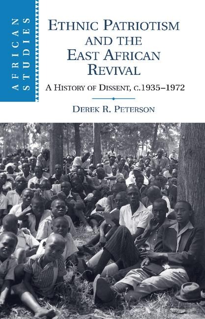 Ethnic Patriotism and the East African Revival: A History of Dissent, C.1935 1972