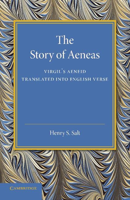 The Story of Aeneas: Virgils Aeneid Translated Into English Verse