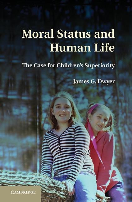 Moral Status and Human Life: The Case for Children's Superiority