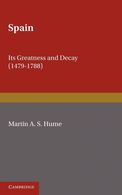 Spain: Its Greatness and Decay 1479 1788