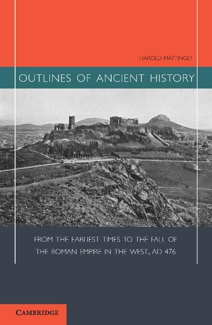 Outlines of Ancient History: From the Earliest Times to the Fall of the Roman Empire in the West, Ad 476