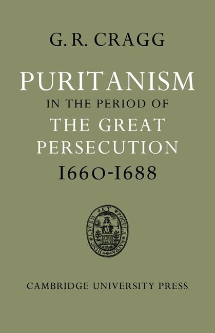 Puritanism in the Period of the Great Persecution 1660 1688