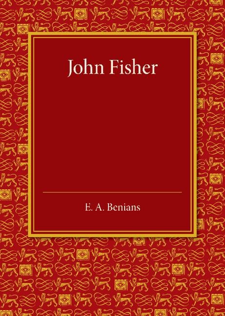 John Fisher: A Lecture Delivered in the Hall of St John's College on the Occasion of the Quatercentenary Celebration by Queens', Ch