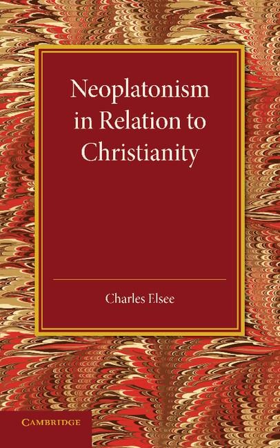 Neoplatonism in Relation to Christianity: An Essay