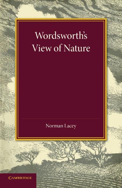 Wordsworth's View of Nature: And Its Ethical Consequences