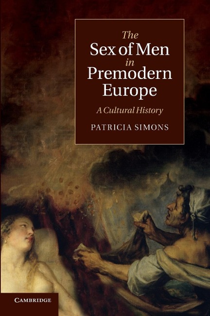 The Sex of Men in Premodern Europe A Cultural History