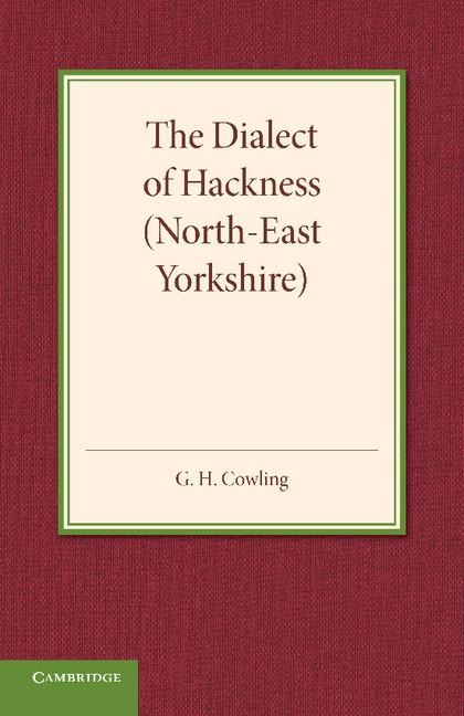 The Dialect of Hackness (North-East Yorkshire): With Original Specimens, and a Word-List