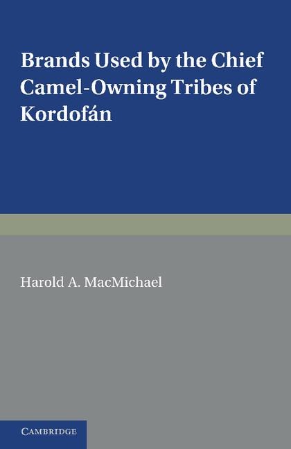 Brands Used by the Chief Camel-Owning Tribes of Kordof N: A Supplement to the Tribes of Northern and Central Kordof N