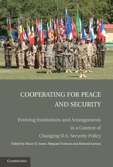 Cooperating for Peace and Security: Evolving Institutions and Arrangements in a Context of Changing U.S. Security Policy