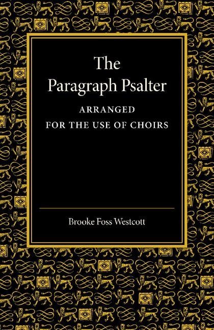 The Paragraph Psalter: Arranged for the Use of Choirs