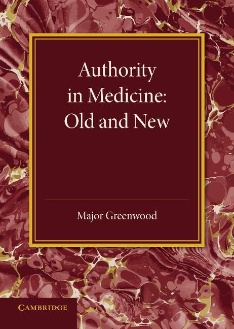 Authority in Medicine: Old and New: The Linacre Lecture 1943