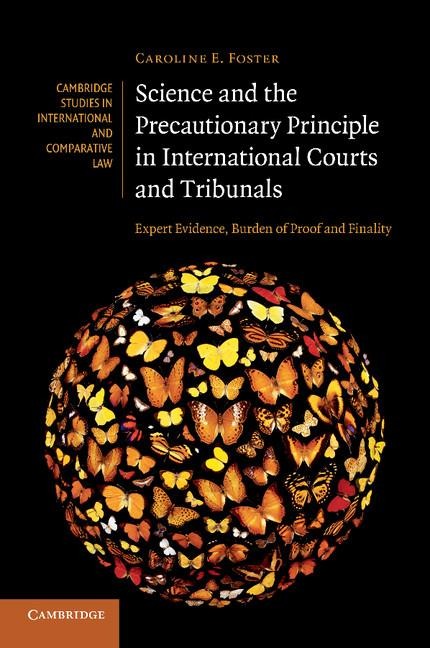 Science and the Precautionary Principle in International Courts and Tribunals: Expert Evidence, Burden of Proof and Finality
