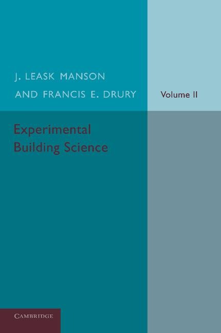 Experimental Building Science: Volume 2, Being an Introduction to Mechanics and Its Application in the Design and Erection of Buildings