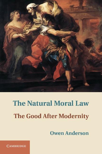 The Natural Moral Law: The Good After Modernity