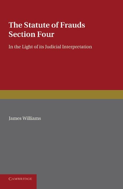 The Statute of Frauds Section Four: In the Light of Its Judicial Interpretation