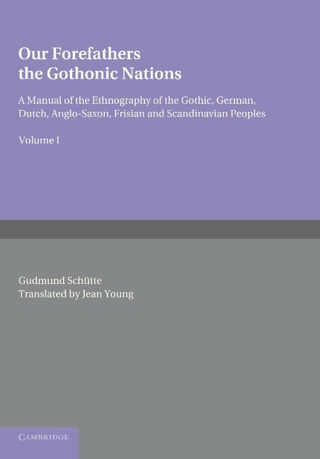 Our Forefathers: Volume 1: The Gothonic Nations