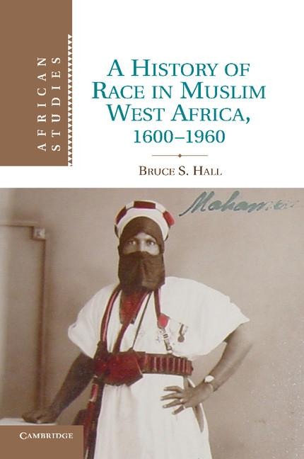 A History of Race in Muslim West Africa, 1600 1960