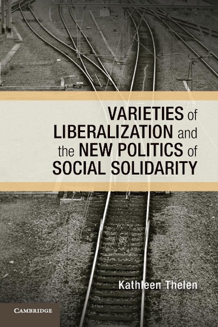 Varieties of Liberalization and the New Politics of Social             Solidarity