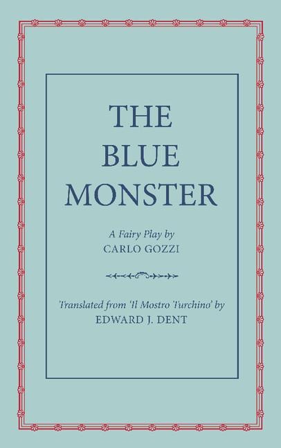 The Blue Monster (Il Mostro Turchino): A Fairy Play in Five Acts