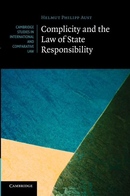 Complicity and the Law of State Responsibility