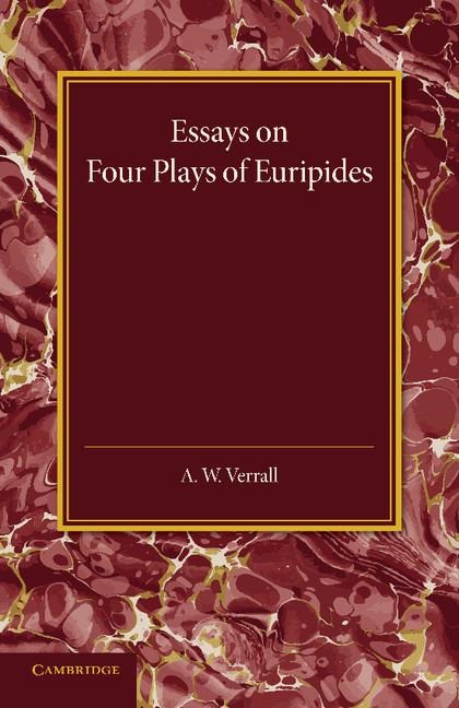 Essays on Four Plays of Euripides: Andromache Helen Heracles Orestes