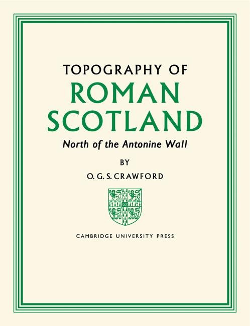 Topography of Roman Scotland: North of the Antonine Wall