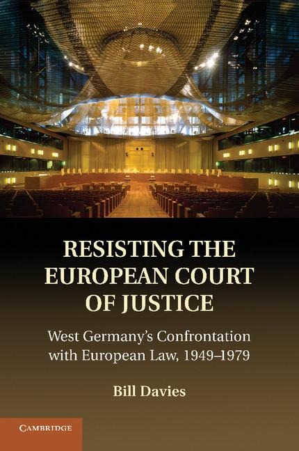 Resisting the European Court of Justice: West Germany's Confrontation with European Law, 1949 1979