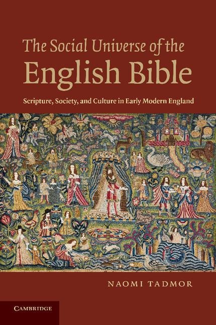 The Social Universe of the English Bible: Scripture, Society, and Culture in Early Modern England