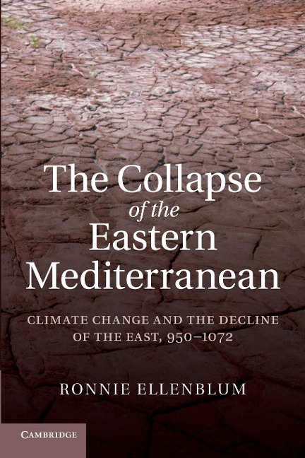 The Collapse of the Eastern Mediterranean: Climate Change and the Decline of the East, 950 1072