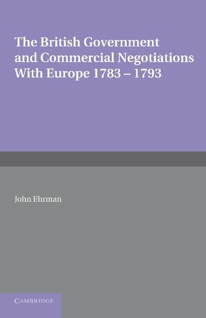 The British Government and Commercial Negotiations with Europe 1783 1793