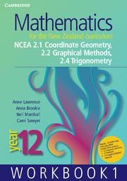 Mathematics for the New Zealand Curriculum Year 12 Workbook 1: Ncea 2.1 Coordinate Geometry, 2.2 Graphical Methods, 2.4 Trigonometry
