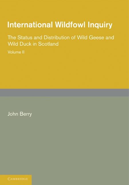 International Wildfowl Inquiry: Volume 2, the Status and Distribution of Wild Geese and Wild Duck in Scotland