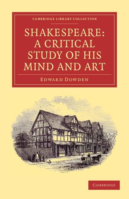 Shakespeare: A Critical Study of His Mind and Art