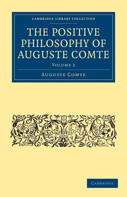 The Positive Philosophy of Auguste Comte: Volume 2