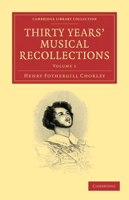 Thirty Years Musical Recollections: Volume 1