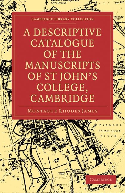 A Descriptive Catalogue of the Manuscripts in the Library of St Johns College, Cambridge