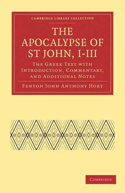 The Apocalypse of St John, I III: The Greek Text with Introduction, Commentary, and Additional Notes