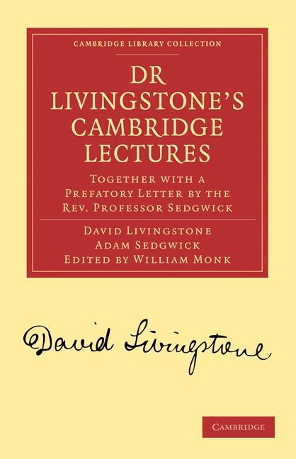 Dr Livingstones Cambridge Lectures: Together with a Prefatory Letter by the REV. Professor Sedgwick