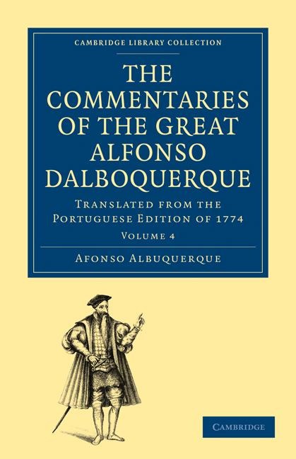 The Commentaries of the Great Alfonso Dalboquerque, Second Viceroy of             India - Volume 4