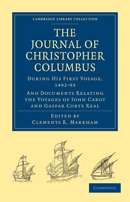 Journal of Christopher Columbus (During His First Voyage, 1492 93): And Documents Relating the Voyages of John Cabot and Gaspar Corte Real