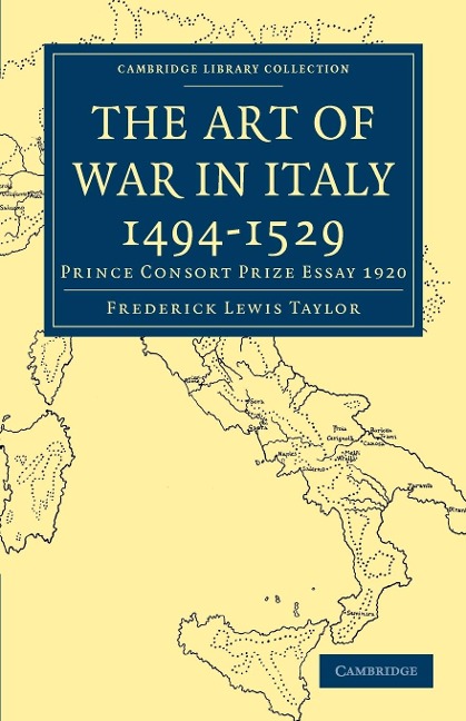 The Art of War in Italy 1494 1529: Prince Consort Prize Essay 1920