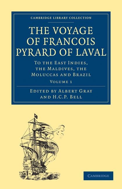 The Voyage of Francois Pyrard of Laval to the East Indies, the Maldives, the Moluccas and Brazil, Volume 1
