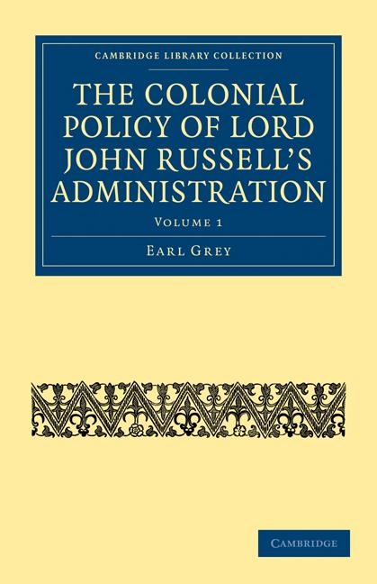 The Colonial Policy of Lord John Russells Administration - Volume 1