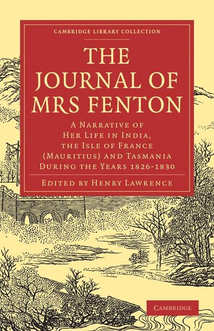 The Journal of Mrs Fenton: A Narrative of Her Life in India, the Isle of France (Mauritius) and Tasmania During the Years 1826 1830