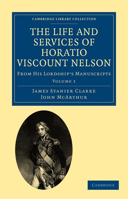 The Life and Services of Horatio Viscount Nelson - Volume 1