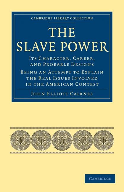 The Slave Power: Its Character, Career, and Probable             Designs